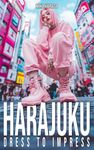 Harajuku Dress to Impress: A Vibrant Journey Through Tokyo's Street Fashion and Style Inspirations