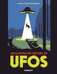 An Illustrated History of UFOs (The Illustrated History Of)