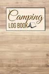 Camping Log Book: Cute Gift for Camping Lovers to Keep Record of All Their Trips and Adventures