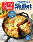 Taste of Home Ultimate Skillet Cookbook: From Cast-Iron Classics to Speedy Stovetop Suppers Turn Here for 325 Sensational Skillet Recipes