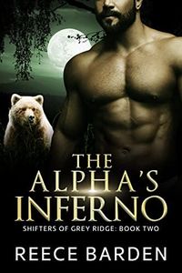 The Alpha's Inferno: A Paranormal Werewolf Romance (Shifters of Grey Ridge Book 2)