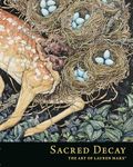 Sacred Decay: The Art of Lauren Marx
