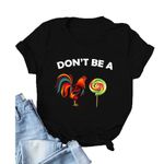 YourTops Women Don't Be A Rooster Lollipop Funny T-Shirt (Black,Medium,Medium,Adult,Female,US,Alpha,Regular,Regular)