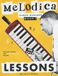 Melodica Lessons: The complete melodica tutorial with ONLINE AUDIO, technique, theory and reading music