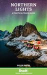 Northern Lights: A Practical Travel Guide (Bradt Travel Guides)