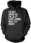 I'm Not Arguing I'm Just Explaining Why I'm Right - Unisex Hoodie - Funny Moody Teen Grumpy Old L Black