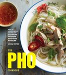 Pho Cookbook: Easy to Adventurous Recipes for Vietnam's Favorite Soup and Noodles