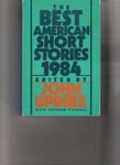 The Best American Short Stories 1984: Selected from U.s. and Canadian Magazines