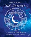 1000 Dreams: Discover the Meanings of Dream Symbols, Secrets & Stories