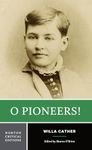 O Pioneers!: A Norton Critical Edition (Norton Critical Editions)