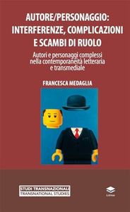 Autore/personaggio: interferenze, complicazioni e scambi di ruolo. Autori e personaggi complessi nella contemporaneità letteraria e transmediale