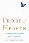 Proof of Heaven: A Neurosurgeon's Journey into the Afterlife