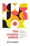 The Enemy Within: Straight Talk about the Power and Defeat of Sin