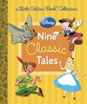 Disney: Nine Classic Tales (Little Golden Book Collections)