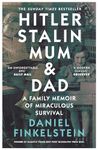 Hitler, Stalin, Mum and Dad: A Sunday Times Bestselling Family Memoir of Miraculous Survival