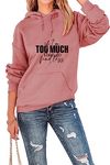 ESIKAH If I'm Too Much Then Go Find Less Pullover Hoodie Funny Letter Print Graphic Shirt Women Casual Long Sleeve Hooded Top, Pink, Large