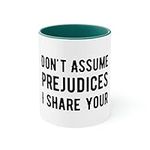 11oz Accent Coffee Mug Colors Funny Saying Don't Assume I Share Your Prejudices Men Women Fun 11oz / Green