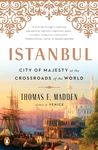 Istanbul: City of Majesty at the Crossroads of the World