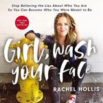 Girl, Wash Your Face: Stop Believing the Lies About Who You Are So You Can Become Who You Were Meant to Be