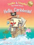 Hello, Caribbean!: A Children's Picture Book Cruise Travel Adventure for Kids 4-8: 3 (Sophie & Stephie: The Travel Sisters)