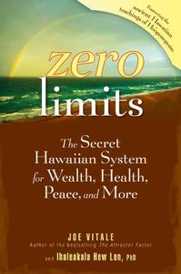 Zero Limits: The Secret Hawaiian System for Wealth, Health, Peace, and More