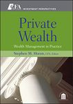 Private Wealth: Wealth Management In Practice: 1 (CFA Institute Investment Perspectives)