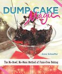 Dump Cake Magic: The No-Bowl, No-Mess Method of Fuss-Free Baking