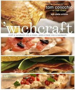 'wichcraft: Craft a Sandwich into a Meal--And a Meal into a Sandwich: A Cookbook