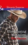 The Missing Mccullen (The Heroes of Horseshoe Creek, Book 5) (Mills & Boon Intrigue)