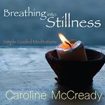 Breathing into Stillness: Simple Guided Meditations