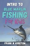 Intro to Blue Marlin Fishing for Kids