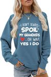 ESIKAH I Don't Always Spoil My Grandkids Sweatshirt Funny Grandma Graphic Shirts Women Crewneck Pullover Tops Nana Mimi Gifts, Blue, X-Large