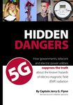 Hidden Dangers 5G: How governments, telecom and electric power utilities suppress the truth about the known hazards of electro-magnetic field (EMF) radiation