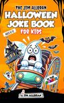 Halloween Joke Book for Kids Ages 8-12 : Over 170 Funny Halloween Jokes for Children Who Love to Laugh! (A joke book by Jim Allbran) (Great Jokes for Children)