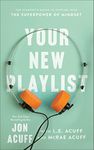 Your New Playlist - The Student`s Guide to Tapping into the Superpower of Mindset