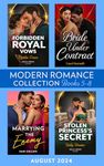 Modern Romance August 2024 Books 5-8: Bride Under Contract (Wed into a Billionaire's World) / Forbidden Royal Vows / Marrying the Enemy / Stolen Princess's Secret