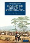 Travels in the Interior of Southern Africa: Volume 2 (Cambridge Library Collection - African Studies)