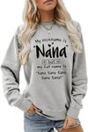 Sacpceml My Nickname is Nana Sweatshirt Women Funny Nana Saying Graphic Shirts Grandmother Sweater Casual Pullovers Tops, Grey, X-Large