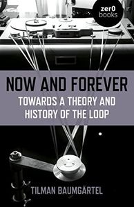 Now and Forever: Towards a Theory and History of the Loop