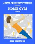 Joint-Friendly Fitness Home Gym Edition: The Optimal Home Gym Exercise Program