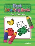 First Coloring Book For 1 Year Old: The perfect first coloring book for your child! Toddlers and kids 1 to 3 years old. Simple Way to Learn the ... Shapes, Numbers and Colors in Big Formats.