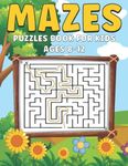 Mazes Puzzle Book For Kids Ages 8-12 : A Perfect Maze Puzzle Activity Book For Kids | Workbook for Children with Games, Mazes Book From Easy to Hard ... Problem-Solving (Great Gift Idea For Kids)