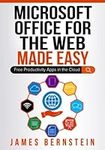 Office for the Web Made Easy: Free Productivity Apps in the Cloud