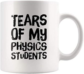 Tears Of My Physics Students Funny Physics Math Teacher Mug College Professor Graduation Appreciation Gift End of Year Term 11 Ounces Quote Birthday Ceramic Coffee Tea Cup