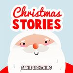 Christmas Stories: Christmas Bedtime Stories for Kids and Christmas Jokes (Stocking Stuffer Collection)