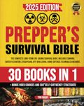 THE PREPPER'S SURVIVAL BIBLE: [30 in 1] THE COMPLETE LONG-TERM LIFE-SAVING SURVIVAL GUIDE. INCLUDES CANNING, WATER FILTRATION, STOCKPILING, OFF-GRID LIVING, HOME-DEFENSE TECHNIQUES AND MORE.