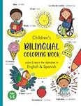 Children´s Bilingual Coloring Book - color & learn the alphabet and vocabulary in English & Spanish: Bilingual English Spanish Coloring Book 3+ years/ ... (Spanish English Bilingual Books for Kids)