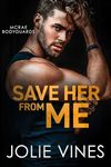 Save Her from Me (McRae Bodyguards, #2)