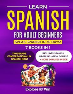 Learn Spanish for Adult Beginners: 7 Books in 1: Speak Spanish In 30 Days!