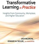 Transformative Learning in Practice: Insights from Community, Workplace, and Higher Education